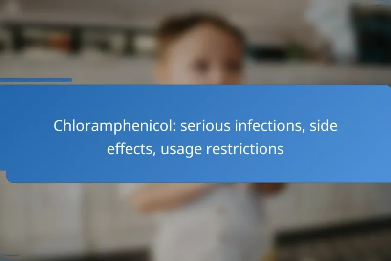 Chloramphenicol: serious infections, side effects, usage restrictions