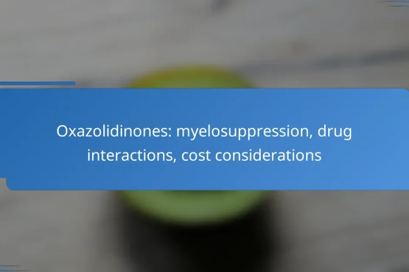 Oxazolidinones: myelosuppression, drug interactions, cost considerations