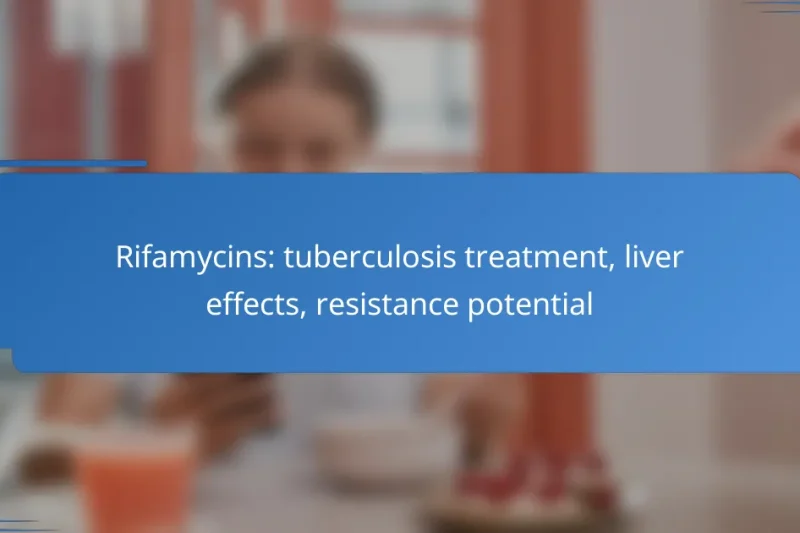 Rifamycins: tuberculosis treatment, liver effects, resistance potential