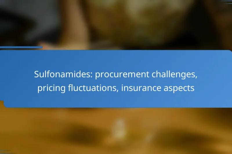 Sulfonamides: procurement challenges, pricing fluctuations, insurance aspects