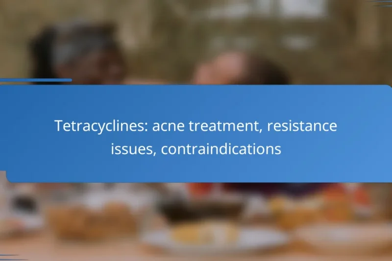 Tetracyclines: acne treatment, resistance issues, contraindications