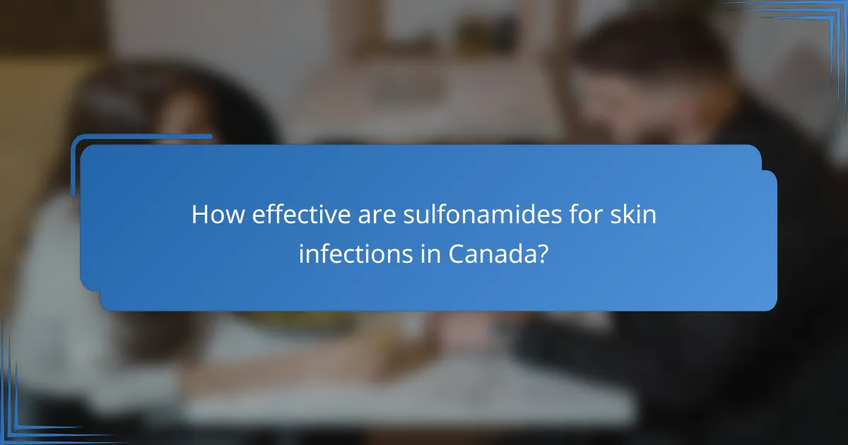 How effective are sulfonamides for skin infections in Canada?