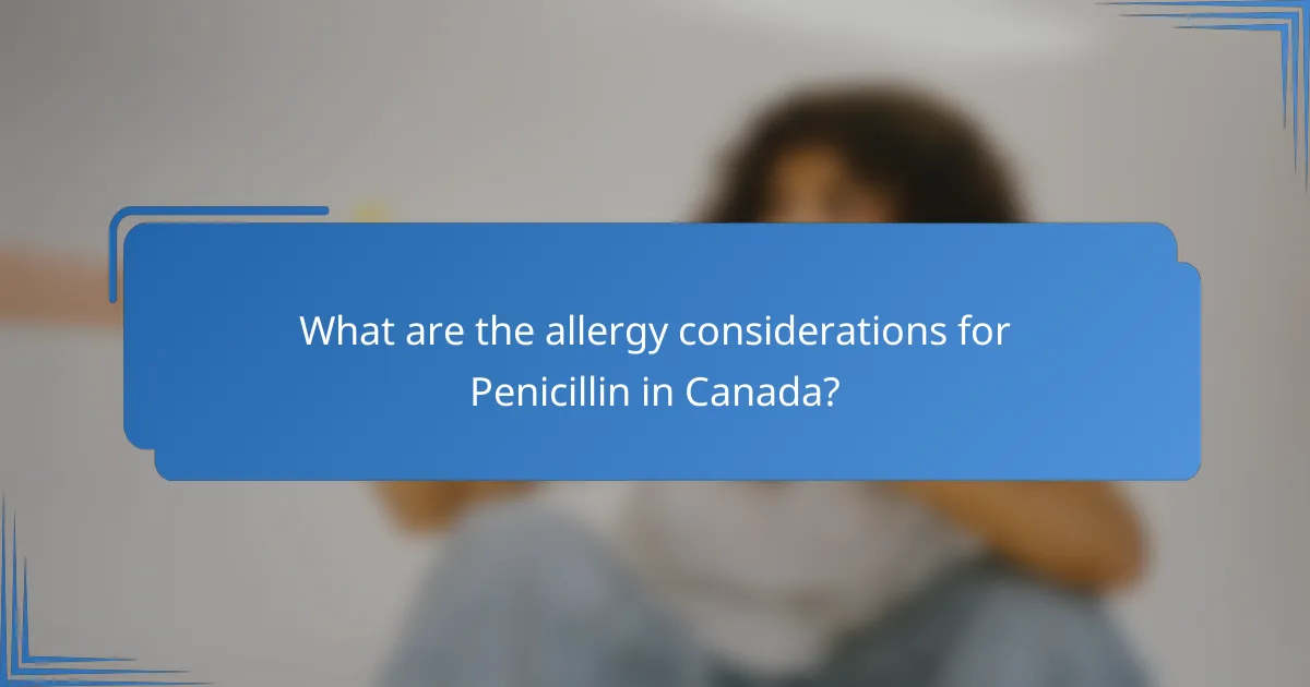What are the allergy considerations for Penicillin in Canada?