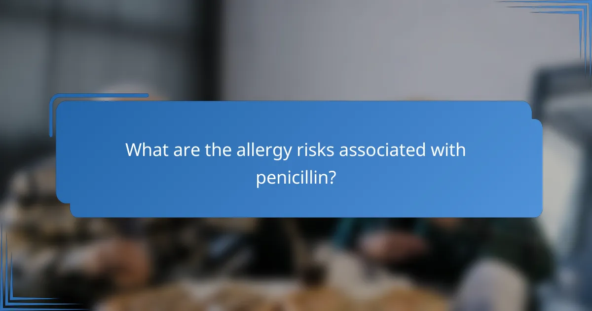 What are the allergy risks associated with penicillin?