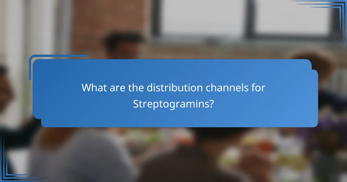 What are the distribution channels for Streptogramins?