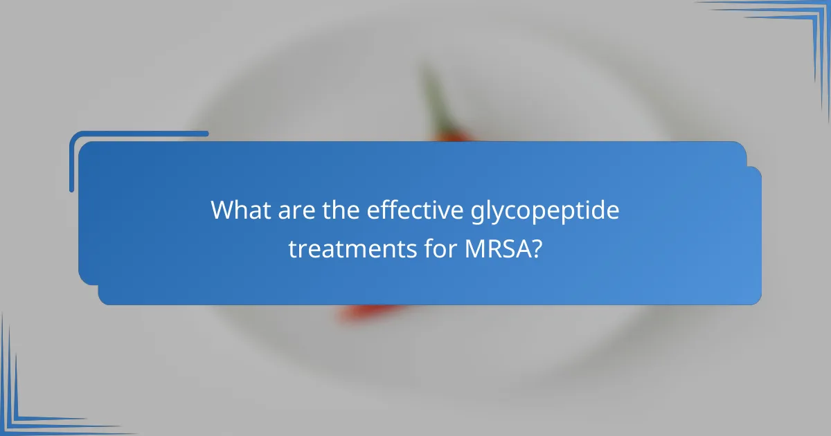 What are the effective glycopeptide treatments for MRSA?