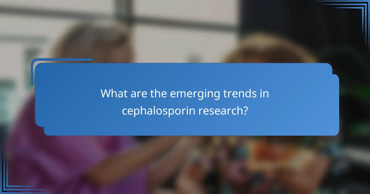 What are the emerging trends in cephalosporin research?
