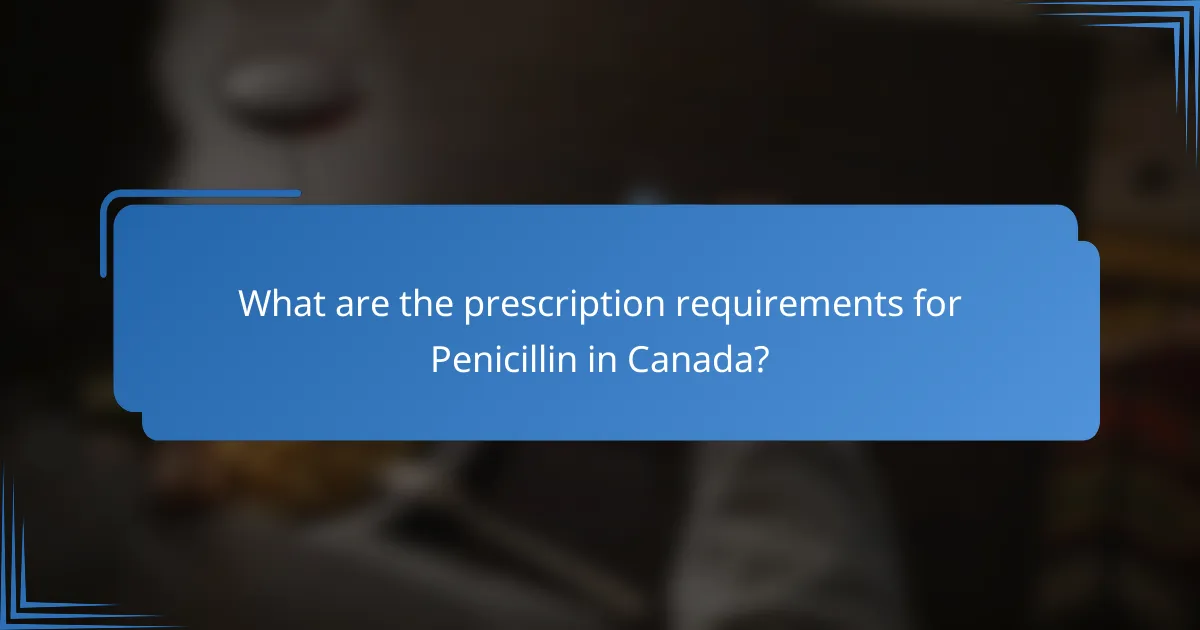 What are the prescription requirements for Penicillin in Canada?