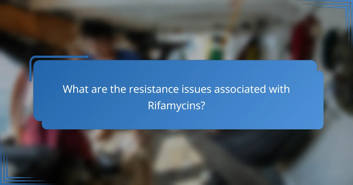 What are the resistance issues associated with Rifamycins?