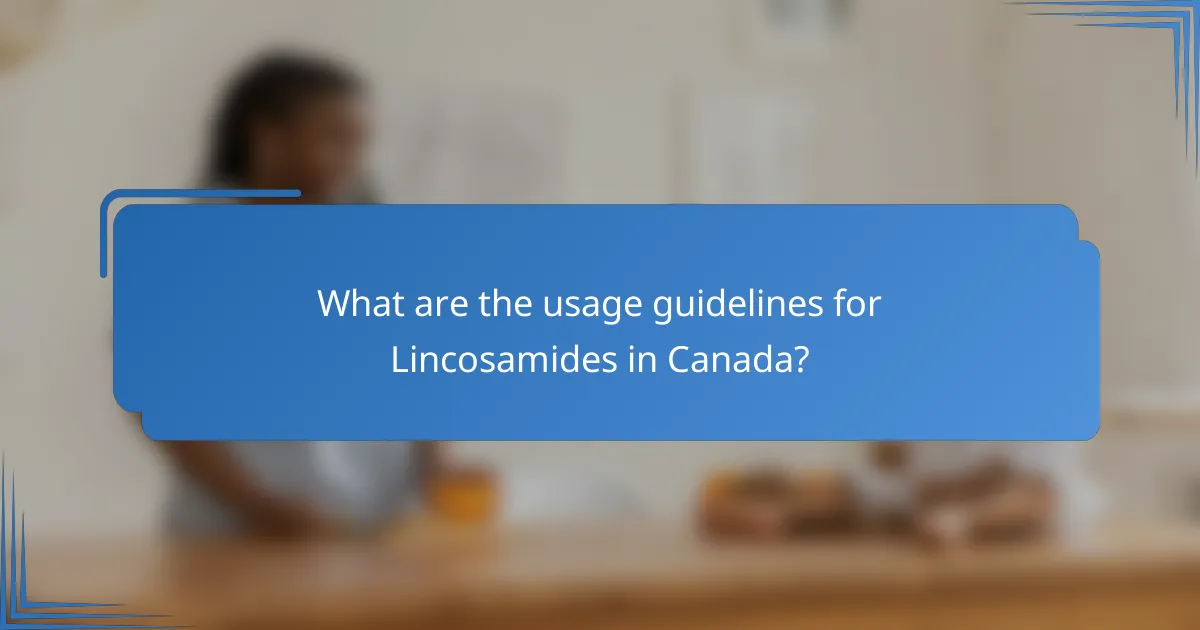 What are the usage guidelines for Lincosamides in Canada?