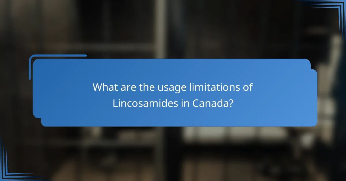 What are the usage limitations of Lincosamides in Canada?