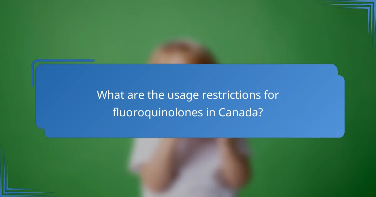 What are the usage restrictions for fluoroquinolones in Canada?