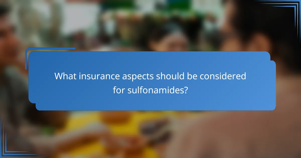 What insurance aspects should be considered for sulfonamides?