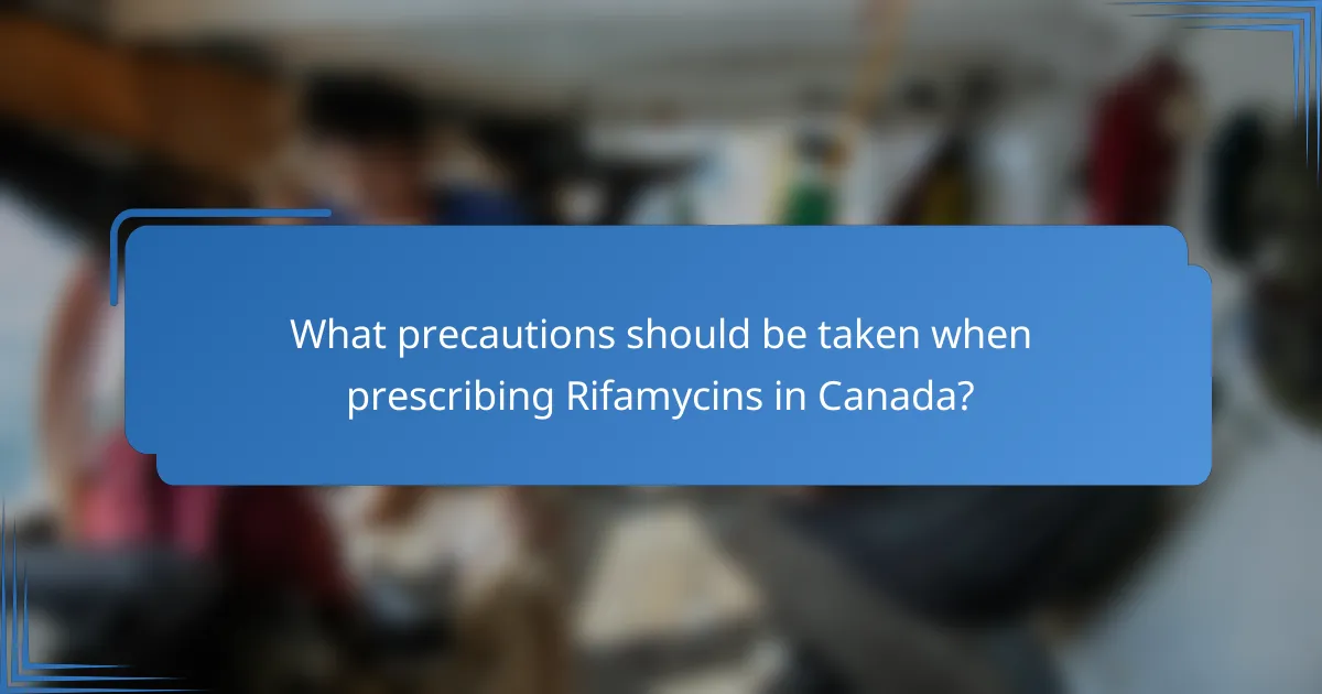 What precautions should be taken when prescribing Rifamycins in Canada?